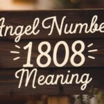 Angel Number 1808 Meaning: Spiritual Strength & Life Changes